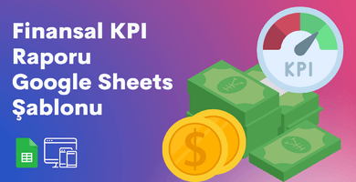 Finansal KPI Raporu Google Sheets Şablonu