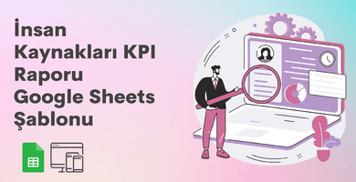 İnsan Kaynakları KPI Raporu Google Sheets Şablonu