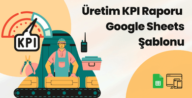 Üretim KPI Raporu Google Sheets Şablonu